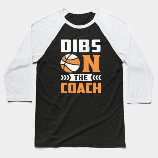 Dibs On The Coach Baseball T-Shirt